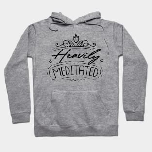 Heavily Meditated Hoodie